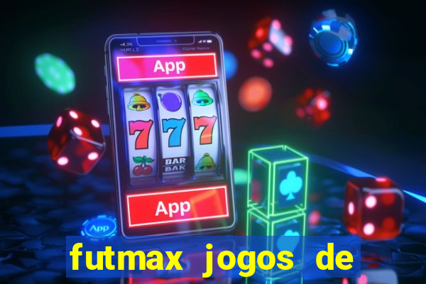 futmax jogos de hoje ao vivo